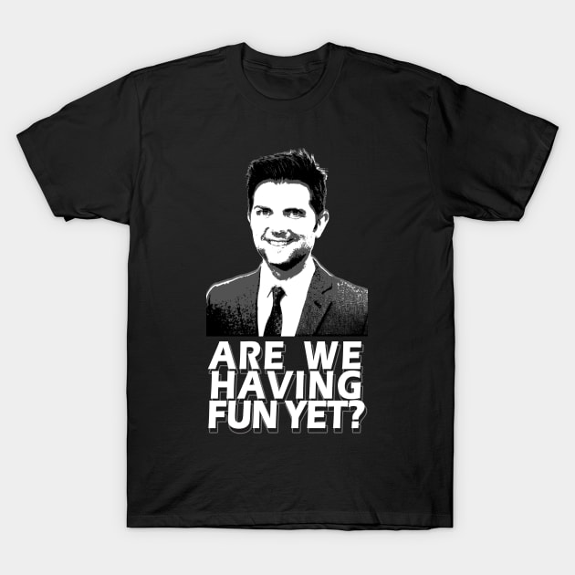 Adam Scott Are We Having Fun Yet? T-Shirt by Ladybird Etch Co.